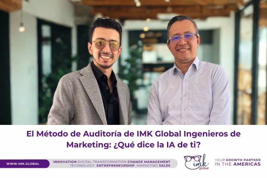 El Método de Auditoría de IMK Global Ingenieros de Marketing: ¿Qué dice la IA de ti?